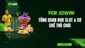 YGR 32WIN – Tổng Quan Kho Slot & Cơ Chế Trò Chơi